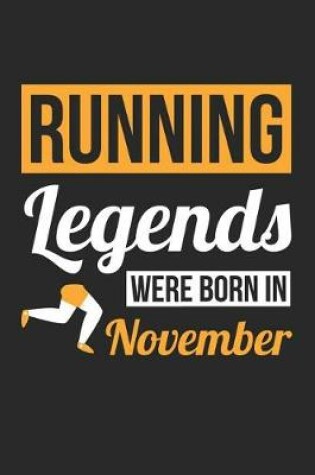 Cover of Running Notebook - Running Legends Were Born In November - Running Journal - Birthday Gift for Runner