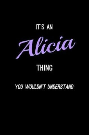 Cover of It's An Alicia Thing, You Wouldn't Understand