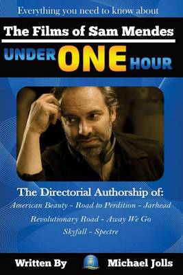 Book cover for The Films of Sam Mendes Under One Hour