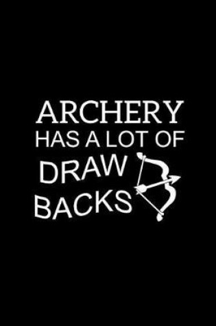 Cover of Archery Has A Lot Of Draw Backs