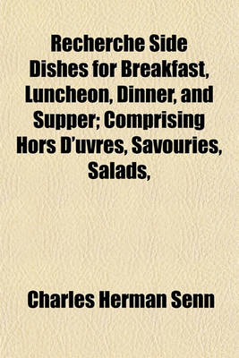 Book cover for Recherche Side Dishes for Breakfast, Luncheon, Dinner, and Supper; Comprising Hors D'Uvres, Savouries, Salads,