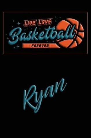 Cover of Live Love Basketball Forever Ryan