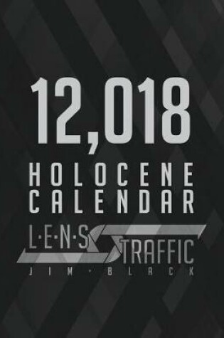 Cover of 12,018 Holocene Calendar - Lens Traffic