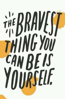 Book cover for The Bravest Thing You Can Be Is Yourself