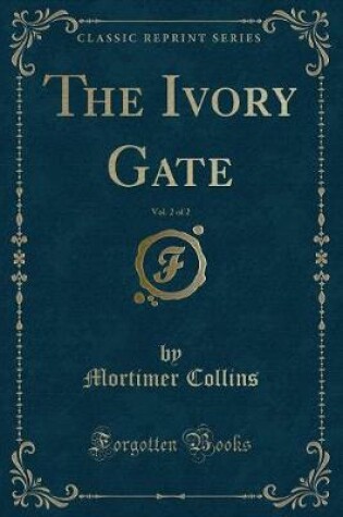 Cover of The Ivory Gate, Vol. 2 of 2 (Classic Reprint)