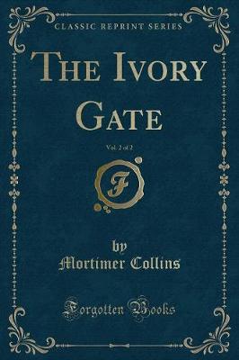Book cover for The Ivory Gate, Vol. 2 of 2 (Classic Reprint)