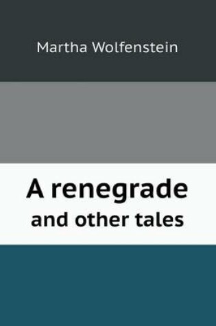 Cover of A Renegrade and Other Tales