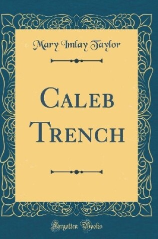 Cover of Caleb Trench (Classic Reprint)