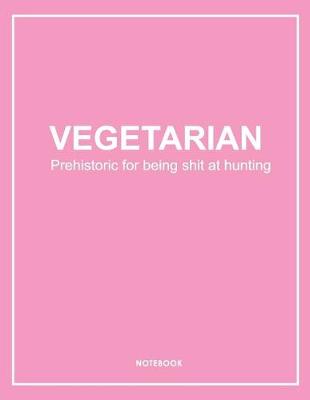 Book cover for Vegetarian Shit at Hunting Notebook. Notes & Exercise Book (Pink)