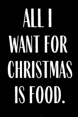 Book cover for All I Want for Christmas Is Food