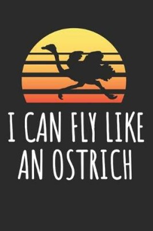 Cover of I Can Fly Like An Ostrich