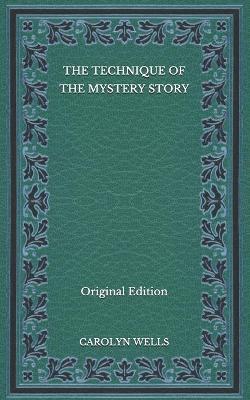 Book cover for The Technique of the Mystery Story - Original Edition