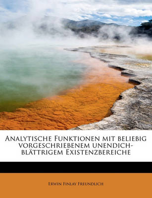 Book cover for Analytische Funktionen Mit Beliebig Vorgeschriebenem Unendich-Blattrigem Existenzbereiche