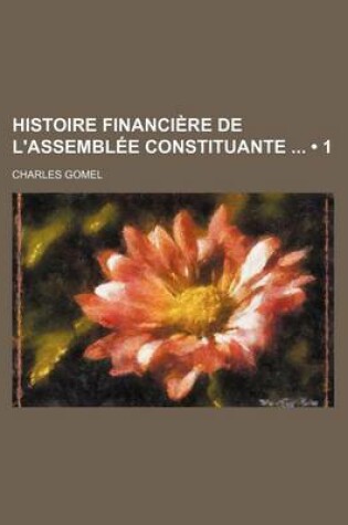 Cover of Histoire Financiere de L'Assemblee Constituante (1)