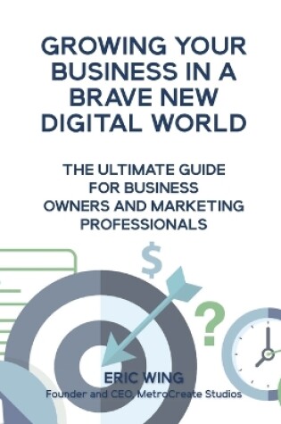 Cover of Growing Your Business In A Brave New Digital World