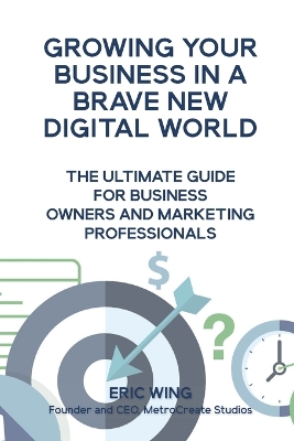 Book cover for Growing Your Business In A Brave New Digital World