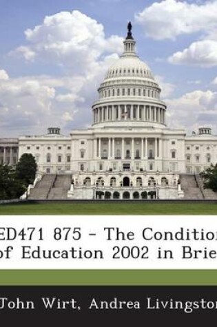 Cover of Ed471 875 - The Condition of Education 2002 in Brief