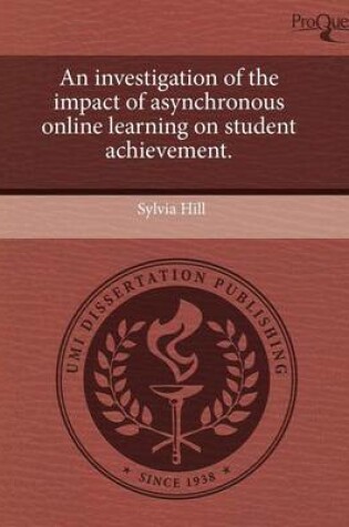 Cover of An Investigation of the Impact of Asynchronous Online Learning on Student Achievement