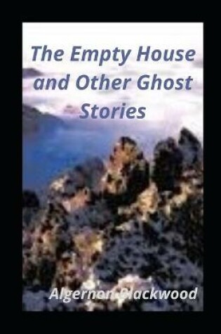 Cover of The Empty House and Other Ghost Stories illustared