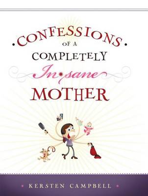 Book cover for Confessions of a Completely (In)Sane Mother