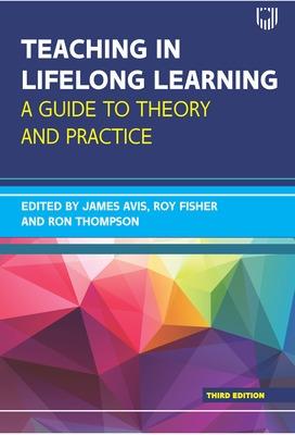 Book cover for Teaching in Lifelong Learning 3e A guide to theory and practice