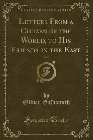 Cover of Letters from a Citizen of the World, to His Friends in the East, Vol. 1 (Classic Reprint)