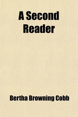 Book cover for A Second Reader; Designed to Teach Animated, Expressive, Oral Reading