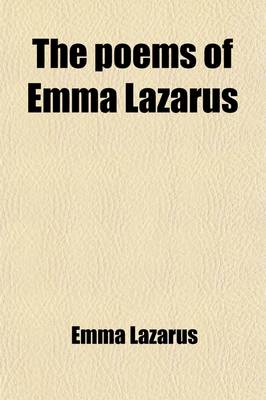 Book cover for The Poems of Emma Lazarus (Volume 1); Narrative, Lyric, and Dramatic