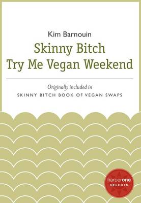 Cover of Skinny Bitch Try Me Vegan Weekend