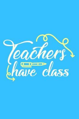 Book cover for Teachers Have Class