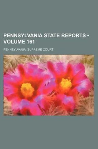 Cover of Pennsylvania State Reports (Volume 161)