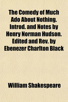 Book cover for The Comedy of Much ADO about Nothing. Introd. and Notes by Henry Norman Hudson. Edited and REV. by Ebenezer Charlton Black