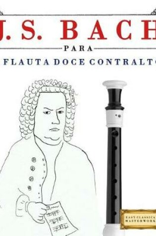 Cover of J. S. Bach Para a Flauta Doce Contralto