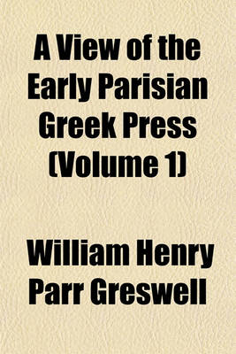 Book cover for A View of the Early Parisian Greek Press (Volume 1)