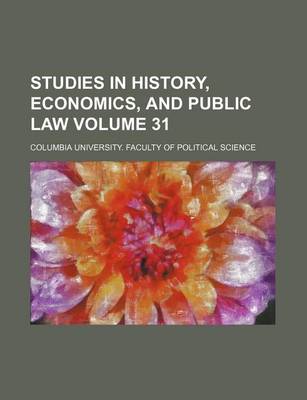 Book cover for Studies in History, Economics, and Public Law Volume 31