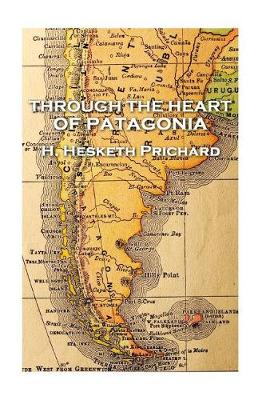 Book cover for H. Hesketh Prichard - Through the Heart of Patagonia