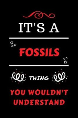 Cover of It's A Fossils Thing You Wouldn't Understand