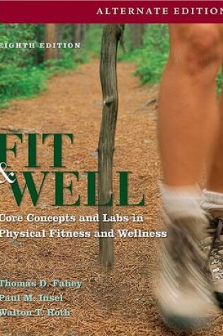 Cover of Fit and Well, Alternate: Core Concepts and Labs in Physical Fitness and Wellness