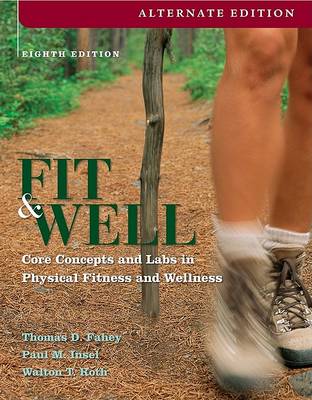 Book cover for Fit and Well, Alternate: Core Concepts and Labs in Physical Fitness and Wellness