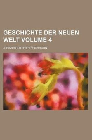 Cover of Geschichte Der Neuen Welt Volume 4