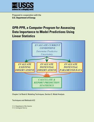 Book cover for OPR-PPR, a Computer Program for Assessing Data Importance to Model Predictions Using Linear Statistics