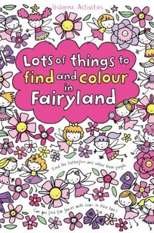 Cover of Lots of Things to Find and Colour in Fairyland