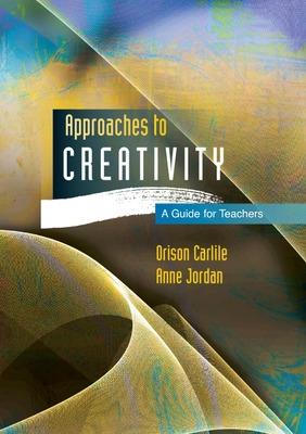 Book cover for Approaches to Creativity: A Guide for Teachers