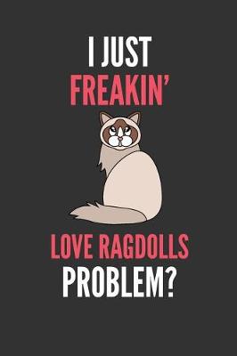 Book cover for I Just Freakin' Love Ragdolls