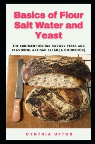 Cover of Basics of Flour Salt Water and Yeast