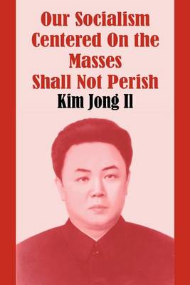 Book cover for Our Socialism Centered on the Masses Shall Not Perish