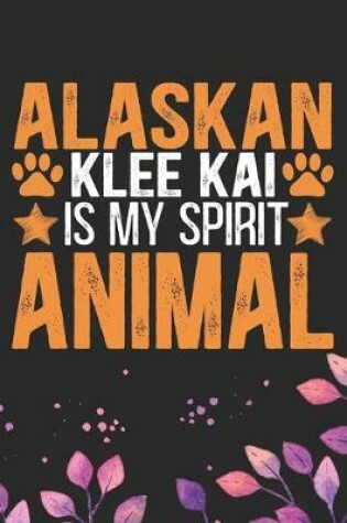 Cover of Alaskan Klee Kai Is My Spirit Animal