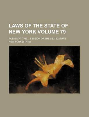 Book cover for Laws of the State of New York Volume 79; Passed at the Session of the Legislature