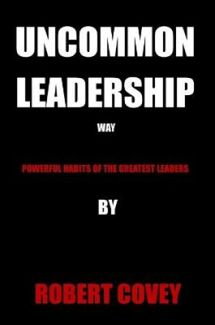 Cover of Uncommon Leadership Way