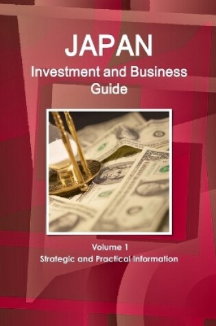 Cover of Japan Investment and Business Guide Volume 1 Strategic and Practical Information